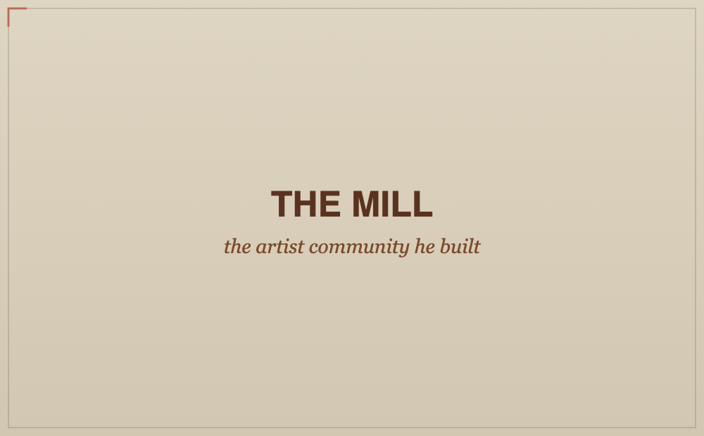The mill Morris Nathanson converted into an artist community